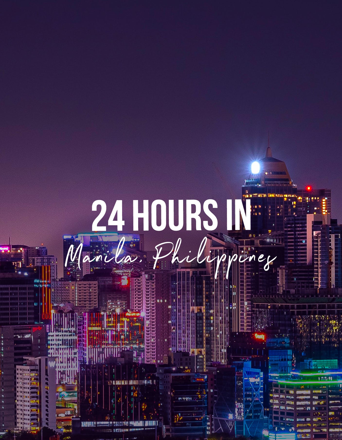 24 Hours in Manila, Philippines - The Ultimate Travel Guide 2023